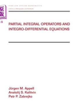 海外直订Partial Integral Operators and Integro-Differential Equations: Pure and Applied  偏积分算子与积分微分方程: