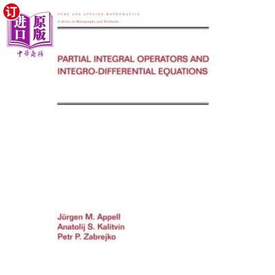 海外直订Partial Integral Operators and Integro-Differential Equations: Pure and Applied  偏积分算子与积分微分方程: