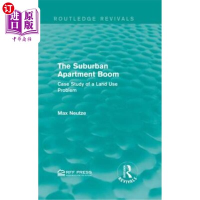 海外直订The Suburban Apartment Boom: Case Study of a Land Use Problem 郊区公寓的繁荣：一个土地使用问题的案例研究