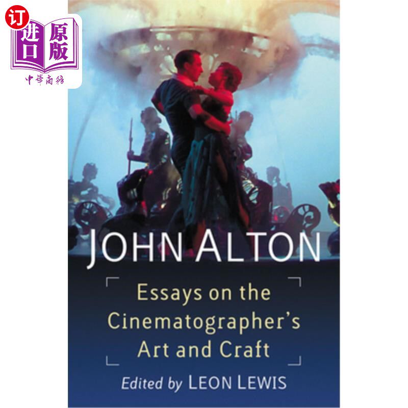 海外直订John Alton: Essays on the Cinematographer's Art and Craft 约翰·奥尔顿:电影摄影师的艺术与工艺随笔