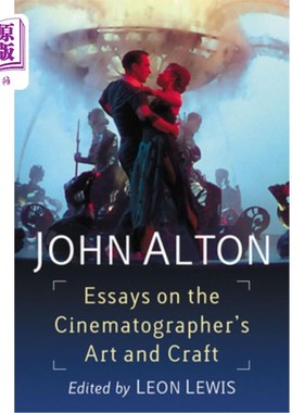 海外直订John Alton: Essays on the Cinematographer's Art and Craft 约翰·奥尔顿：电影摄影师的艺术与工艺随笔