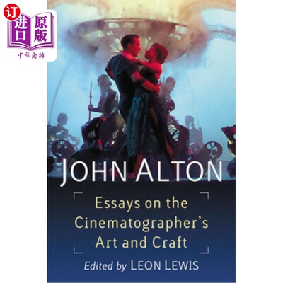 海外直订John Alton: Essays on the Cinematographer's Art and Craft 约翰·奥尔顿：电影摄影师的艺术与工艺随笔