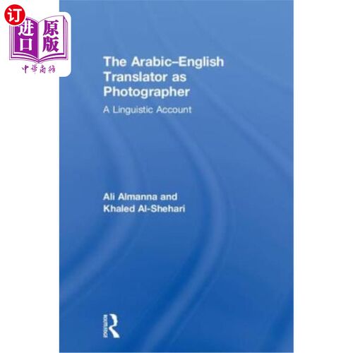 海外直订The Arabic-English Translator as Photographer: A Linguistic Account 作为摄影师的阿拉伯语-英语翻译：一个语言