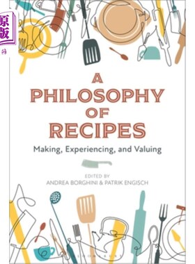 海外直订A Philosophy of Recipes: Making, Experiencing, and Valuing 食谱哲学:制作、体验和评价