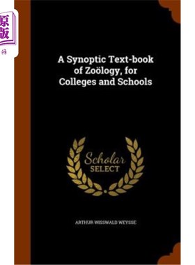 海外直订A Synoptic Text-Book of Zoology, for Colleges and Schools 为大学和学校准备的动物学概论教材