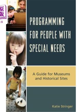 海外直订Programming for People with Special Needs: A Guide for Museums and Historic Site 为有SPPB的人编程
