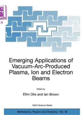 海外直订Emerging Applications of Vacuum-Arc-Produced Plasma, Ion and Electron Beams 真空电弧等离子体、离子和电子束