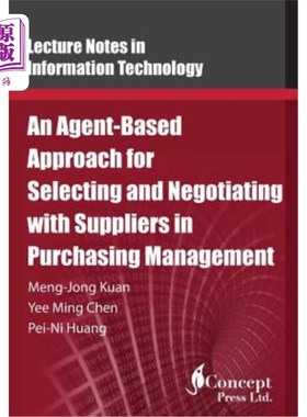 海外直订An Agent-Based Approach for Selecting and Negotiating with Suppliers in Purchasi 采购管理中基于代理的供应商