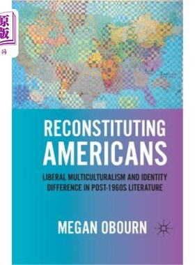 海外直订Reconstituting Americans: Liberal Multiculturalism and Identity Difference in Po 重建美国人：20世纪60年代后