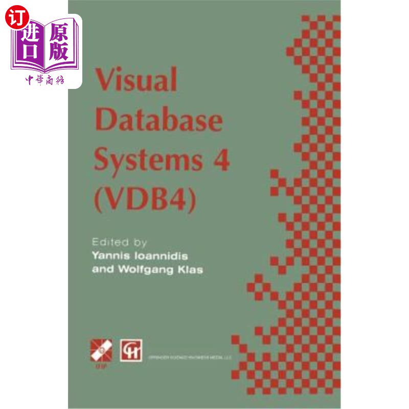 海外直订Visual Database Systems 4: Ifip Tc2 / Wg2.6 Fourth Working Conference on Visual  可视化数据库系统4: