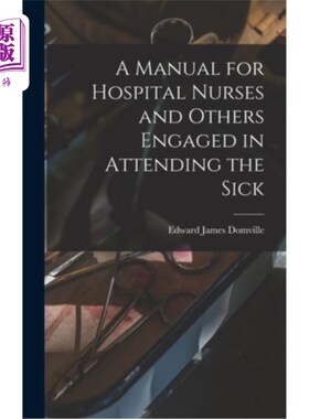 海外直订医药图书A Manual for Hospital Nurses and Others Engaged in Attending the Sick 医院护士和其他照顾病人的人员
