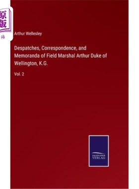 海外直订Despatches, Correspondence, and Memoranda of Field Marshal Arthur Duke of Wellin 陆军元帅惠灵顿公爵亚瑟的急