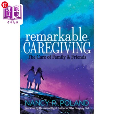 海外直订医药图书Remarkable Caregiving: The Care of Family and Friends 非凡的关怀:对家人和朋友的关怀