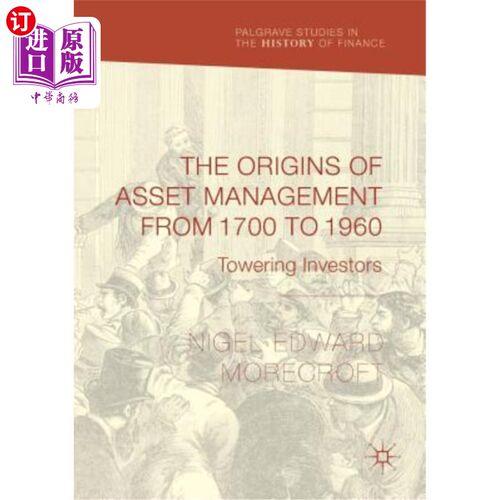 海外直订The Origins of Asset Management from 1700 to 1960: Towering Investors 1700年至1960年资产管理的起源：杰出的