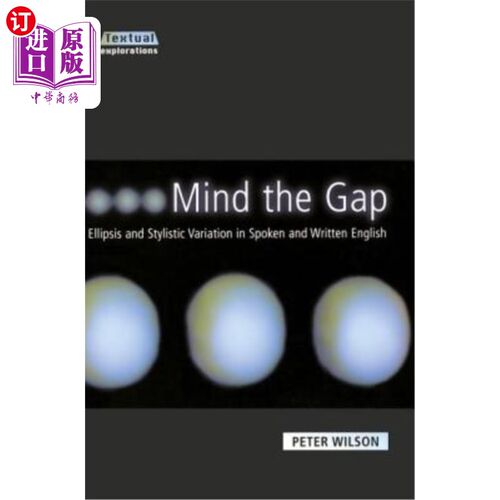 海外直订Mind the Gap: Ellipsis and Stylistic Variation in Spoken and Written English 留心空白：英语口语和书面语的省