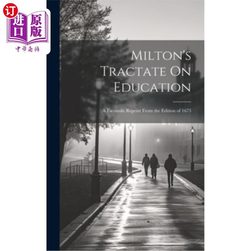 海外直订Milton's Tractate On Education: A Facsimile Reprint From the Edition of 1673 弥尔顿的《教育论》：1673年版的