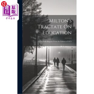 海外直订Milton's Tractate On Education: A Facsimile Reprint From the Edition of 1673 弥尔顿的《教育论》：1673年版的
