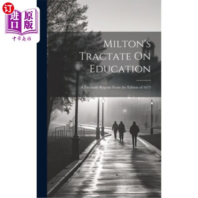 海外直订Milton's Tractate On Education: A Facsimile Reprint From the Edition of 1673 弥尔顿的《教育论》：1673年版的
