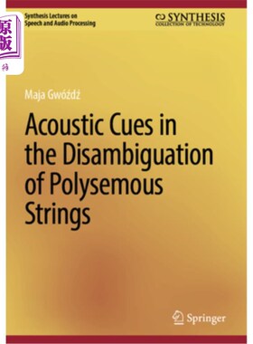 海外直订Acoustic Cues in the Disambiguation of Polysemous Strings 多义琴弦消歧中的声学线索