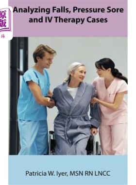 海外直订医药图书Analyzing Falls, Pressure Sore and IV Therapy Cases 跌倒、压疮及静脉输液治疗例分析
