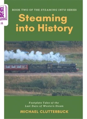 海外直订Steaming into History: Footplate Tales of the Last Days of Western Steam 热气腾腾地走进历史：西方蒸汽时代最