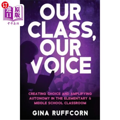 海外直订Our Class, Our Voice: Creating Choice and Amplifying Autonomy in the Elementary  我们的班级，我们的声音:在