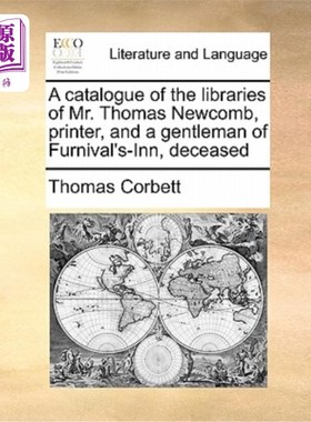 海外直订A Catalogue of the Libraries of Mr. Thomas Newcomb, Printer, and a Gentleman of  托马斯·纽科姆先生(印刷工)