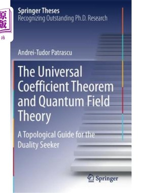 海外直订The Universal Coefficient Theorem and Quantum Field Theory: A Topological Guide  普适系数定理与量子场论：对