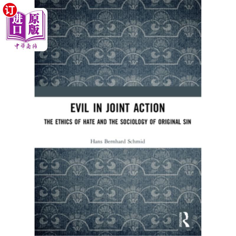 海外直订Evil in Joint Action: The Ethics of Hate and the Sociology of Original Sin 共同行动中的罪恶:仇恨伦理学与原