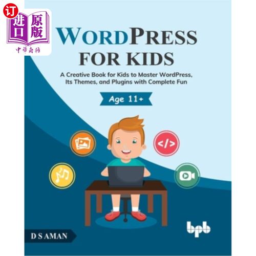 海外直订WordPress for Kids: A Creative Book for Kids to Master WordPress, Its Themes, an 儿童WordPres