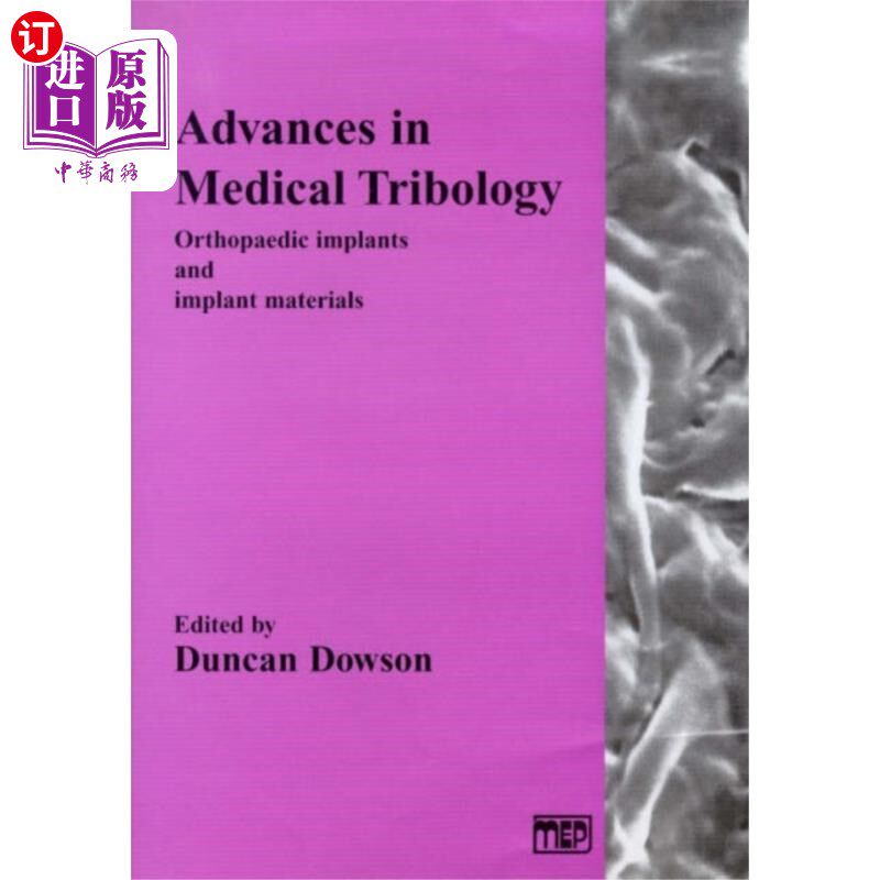 海外直订医药图书Advances in Medical Tribology Orthopaedic Implan... 医用摩擦学、骨科植入物及植入材料的研究进展