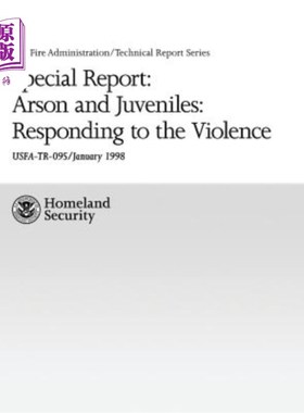 海外直订Special Report: Arson and Juveniles: Responding to the Violence: A Review of Tee 特别报告：纵火和青少年：应