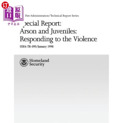 海外直订Special Report: Arson and Juveniles: Responding to the Violence: A Review of Tee 特别报告：纵火和青少年：应