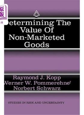 海外直订Determining the Value of Non-Marketed Goods: Economic, Psychological, and Policy 确定非市场商品的价值：或有