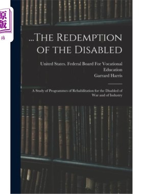 海外直订...The Redemption of the Disabled: A Study of Programmes of Rehabilitation for t .．.残疾人的救赎:战争和工