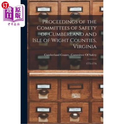 海外直订Proceedings of the Committees of Safety of Cumberland and Isle of Wight Counties 弗吉尼亚州坎伯兰郡和怀特岛