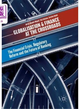 海外直订Globalisation and Finance at the Crossroads: The Financial Crisis, Regulatory Re 全球化和金融在十字路口:金