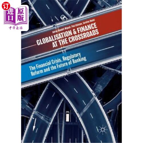 海外直订Globalisation and Finance at the Crossroads: The Financial Crisis, Regulatory Re 全球化和金融在十字路口:金