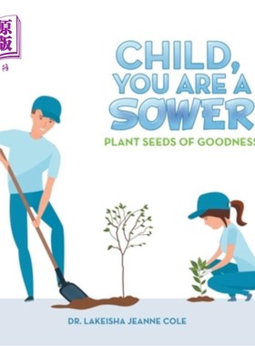 海外直订Child, You Are a Sower: Plant Seeds of Goodness 孩子，你是播种者:播下善良的种子