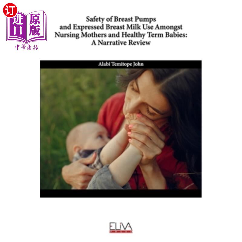 海外直订医药图书Safety of Breast Pumps and Expressed Breast Milk Use Amongst Nursing Mothers and 吸奶器和母乳在哺乳