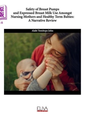 海外直订医药图书Safety of Breast Pumps and Expressed Breast Milk Use Amongst Nursing Mothers and 吸奶器和母乳在哺乳