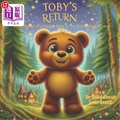 海外直订Toby's Return: Adventures of a Teddy Bear in the Enchanted Forest 托比的归来：泰迪熊在魔法森林的冒险