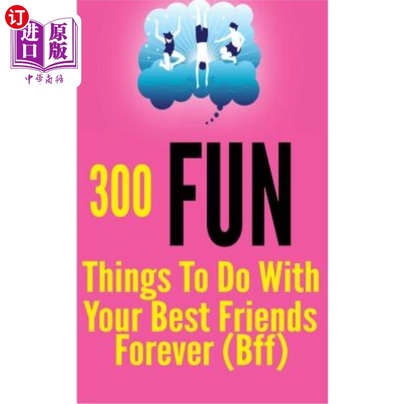 海外直订300 Fun Things to Do with Your Best Friends Forever (Bff) 和你最好的朋友一起做300件有趣的事，永远（Bff）