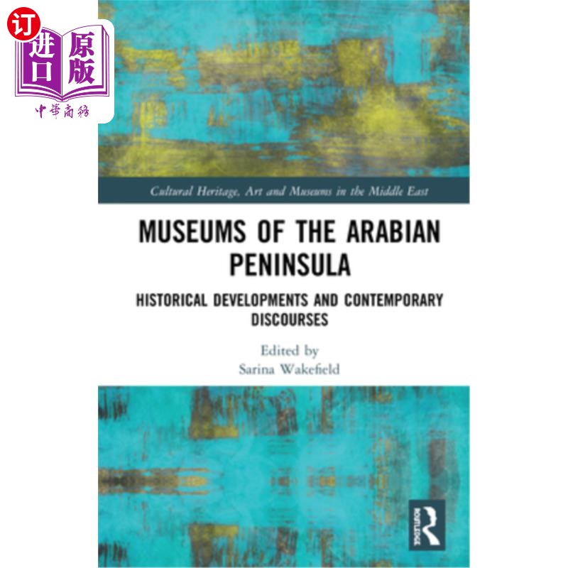 海外直订Museums of the Arabian Peninsula: Historical Developments and Contemporary Disco 阿拉伯半岛博物馆:历史发展