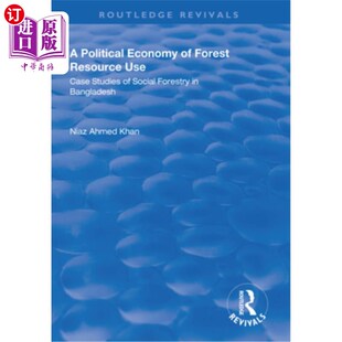 海外直订A Political Economy of Forest Resource Use: Case Studies of Social Forestry in B 森林资源利用的政治经济学:
