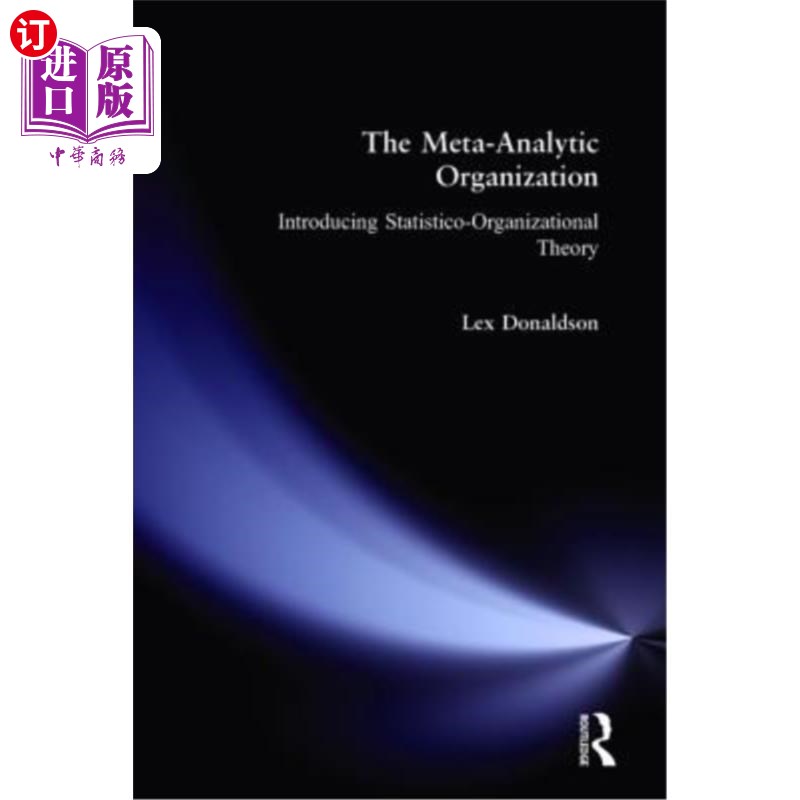 海外直订The Meta-Analytic Organization: Introducing Statistico-Organizational Theory 元分析组织：介绍统计组织理论