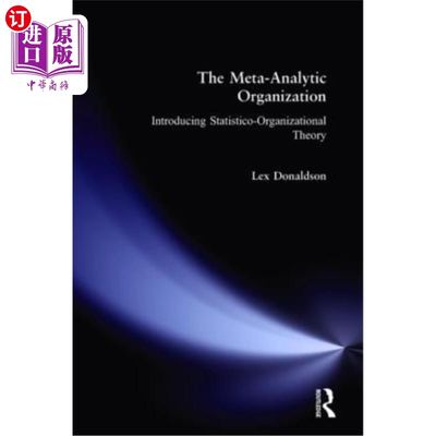 海外直订The Meta-Analytic Organization: Introducing Statistico-Organizational Theory 元分析组织：介绍统计组织理论
