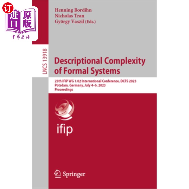 海外直订Descriptional Complexity of Formal Systems: 25th Ifip Wg 1.02 International Conf 形式系统的描述复杂性:第25