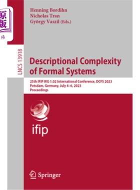 海外直订Descriptional Complexity of Formal Systems: 25th Ifip Wg 1.02 International Conf 形式系统的描述复杂性:第25