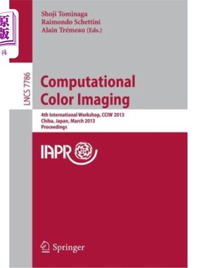 海外直订Computational Color Imaging: 4th International Workshop, Cciw 2013, Chiba, Japan 计算彩色成像：第四届国际研